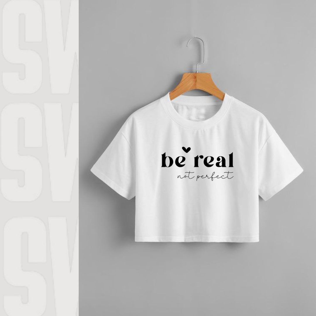 Be real not perfect Crop Tee