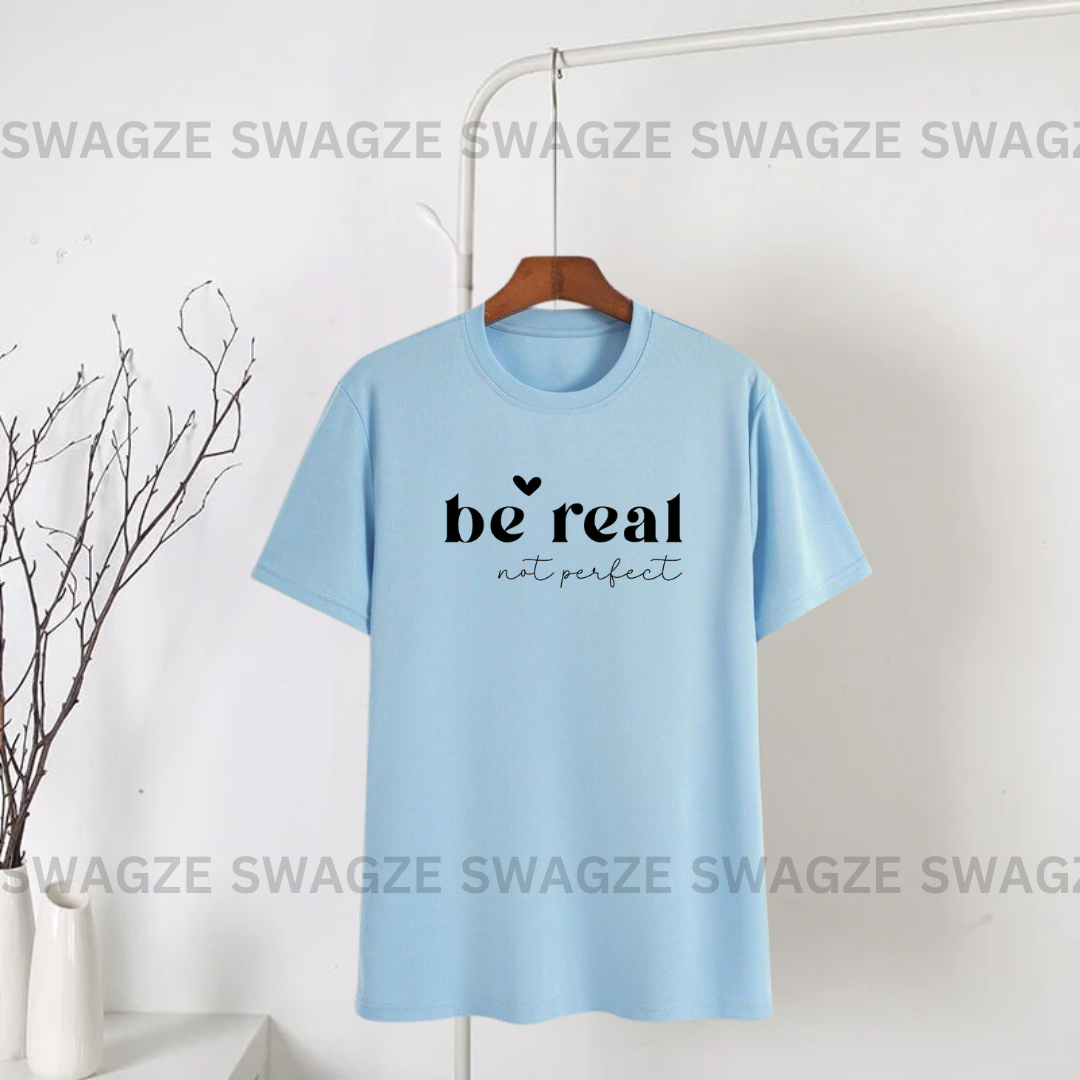 Be real not perfect Tee