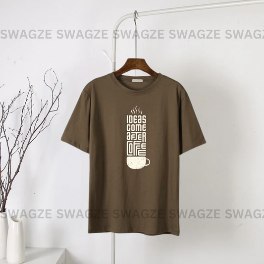 Ideas come after coffee Tee
