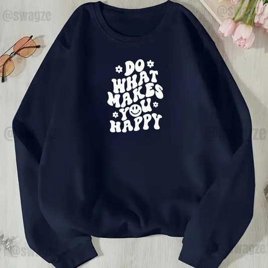 Fleece Sweatshirt ( do what makes you happy )