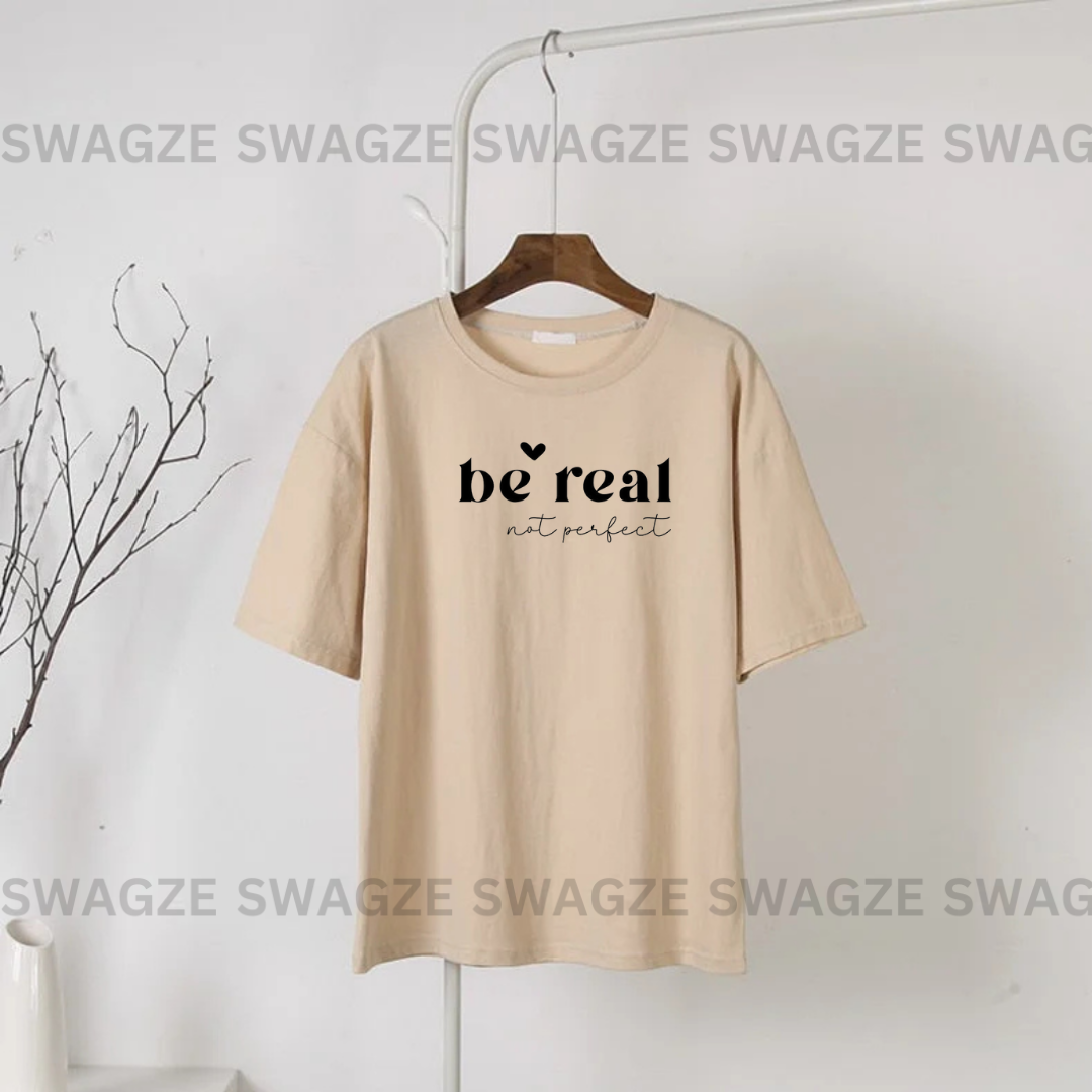 Be real not perfect Tee