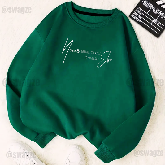 Fleece Sweatshirt ( never compare yourself... )