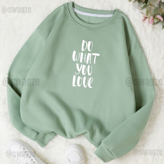Fleece Sweatshirt ( do what you love )