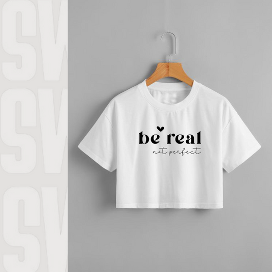 Be real not perfect Crop Tee