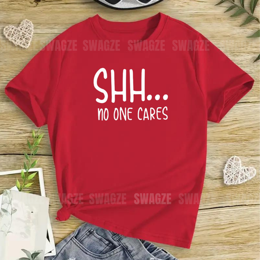 SHHH... no one cares Tee