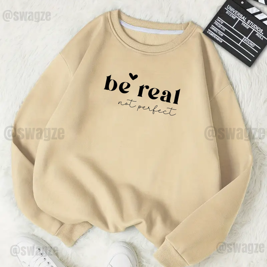 Fleece Sweatshirt ( be real not perfect )