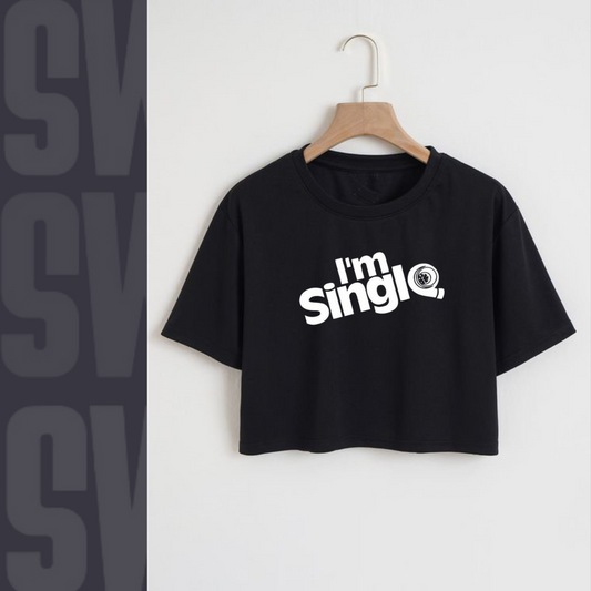 I am single Crop Tee