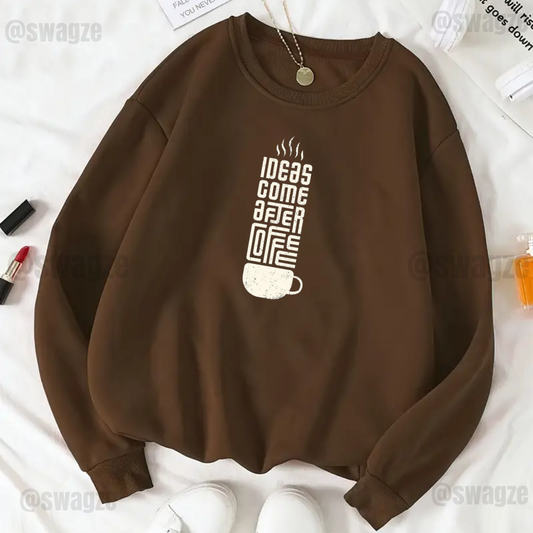 Fleece Sweatshirt ( ideas come after coffee )