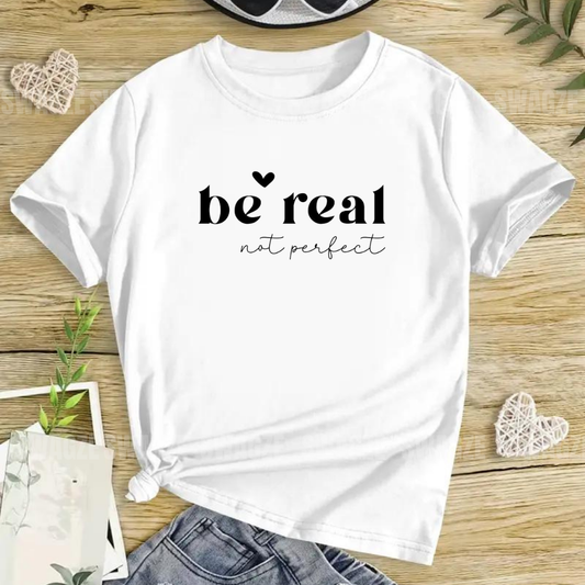 Be real not perfect Tee