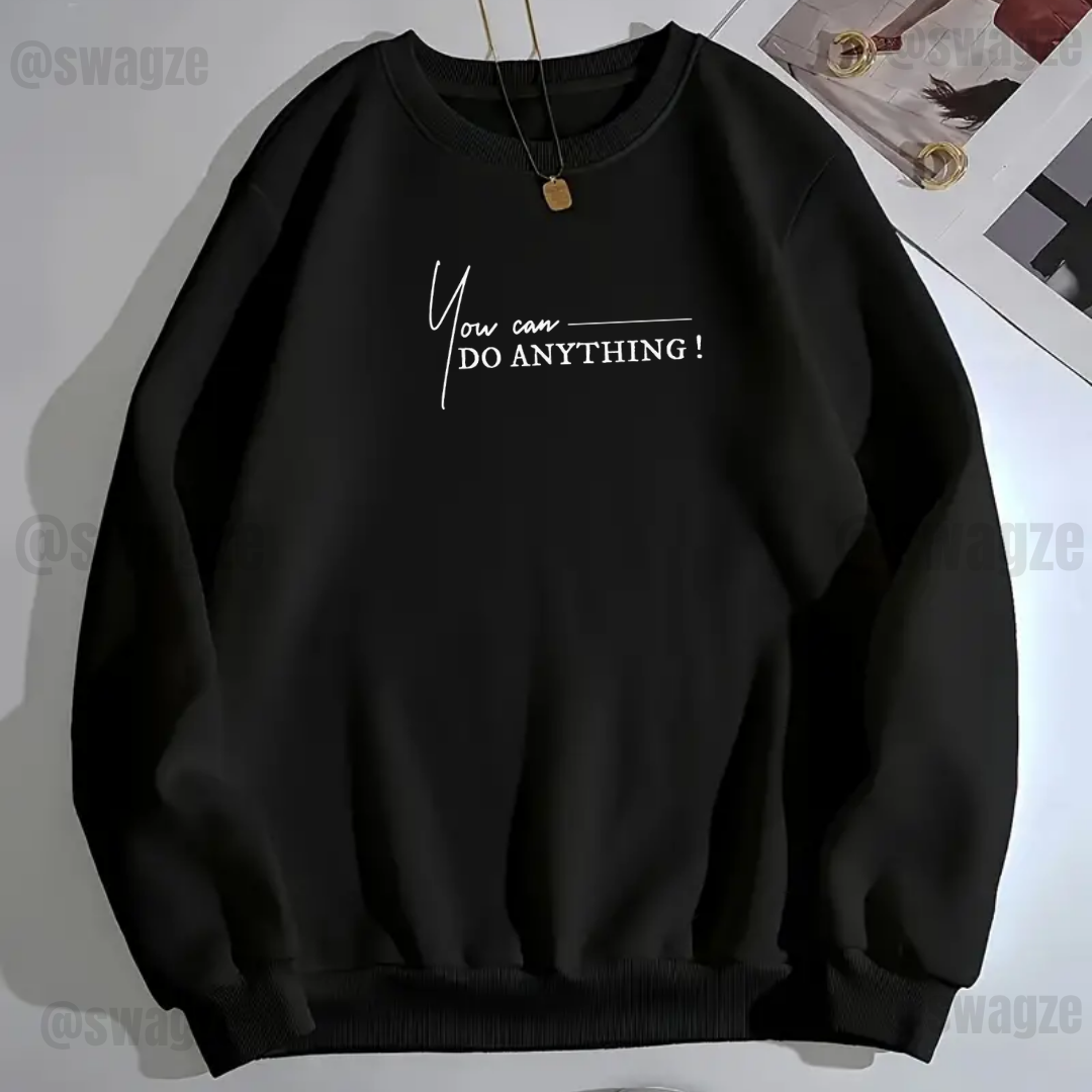 Fleece Sweatshirt ( you can do anything )