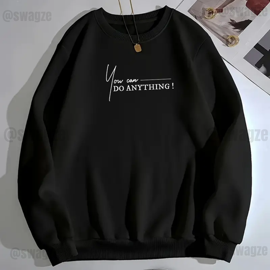 Fleece Sweatshirt ( you can do anything )